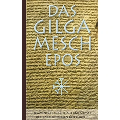 Abbildung von Das Gilgamesch Epos: Kommentiert, mit Zeittafel und Glossar der babylonischen Götterwelt