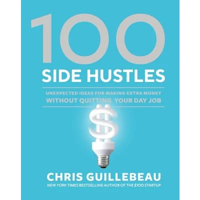 Abbildung von 100 Side Hustles: Unexpected Ideas for Making Extra Money Without Quitting Your Day Job
