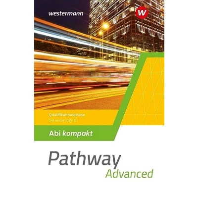 Abbildung von Pathway Advanced Gymnasiale Oberstufe Ausgabe Mitte und Ost: Abi kompakt Qualifikationsphase Thematic Vocabulary Important Facts Relevant ... Ost 2022)