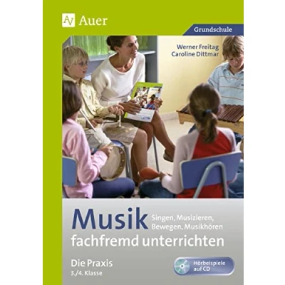 Abbildung von Musik fachfremd unterrichten Die Praxis 3/4: Singen, Musizieren, Bewegen, Musikhören (3. und 4. Klasse) (Fachfremd Grundschule)