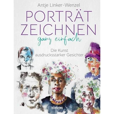 Abbildung von Porträtzeichnen ganz einfach: Die Kunst ausdrucksstarker Gesichter: Zeichnen lernen mit Tipps &amp; Anleitungen der Künstlerin. Zeichenbuch Bildband in einem: Viele Porträts als Inspirations Vorlage