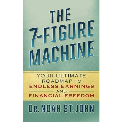 Abbildung von The 7 Figure Machine: Your Ultimate Roadmap to Endless Earnings and Financial Freedom