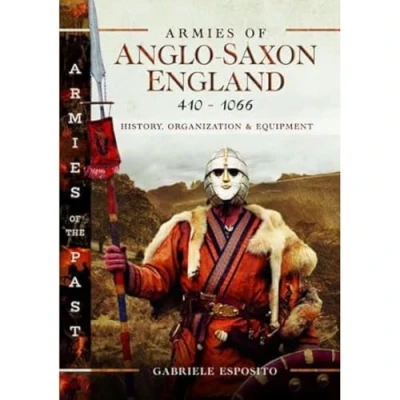 Abbildung von Armies of Anglo Saxon England 410 1066: History, Organization and Equipment (Armies the Past)