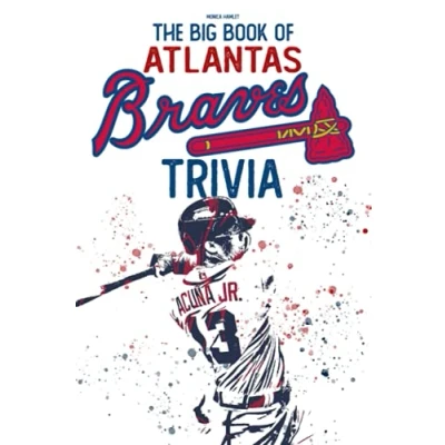 Abbildung von The Big Book Of Atlanta Braves Trivia: An Amazing Collection Facts And Trivia Questions About TAtlanta Braves.