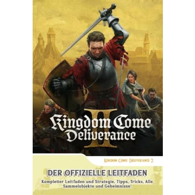 Abbildung von Kingdom Come Deliverance 2: Der Offizielle Leitfaden: Kompletter Leitfaden und Strategie, Tipps, Tricks, Alle Sammelobjekte Geheimnisse!