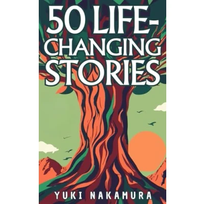 Abbildung von 50 Life Changing Stories: Embrace Stoicism, Ikigai, Kaizen, Wabi sabi, and Shinrin yoku for Inner Peace Growth: Unlock the Power of Ancient Wisdom Nature in Short Tales