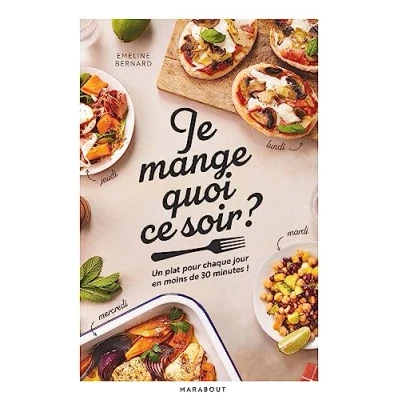 Abbildung von Je mange quoi ce soir ?: Un plat pour chaque jour en moins de 30 minutes !
