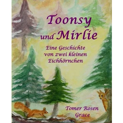 Abbildung von Toonsy und Mirlie: Eine Geschichte von zwei kleinen Eichhörnchen (Waldfreunde)