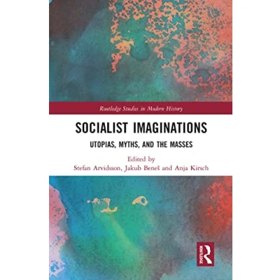 Abbildung von Socialist Imaginations: Utopias, Myths, and the Masses (Routledge Studies in Modern History)