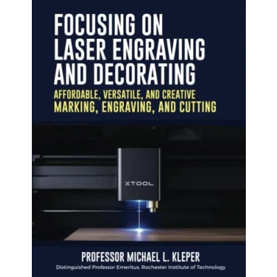 Abbildung von Focusing on Laser Engraving and Decorating: Affordable, Versatile, Creative Marking, Engraving, Cutting