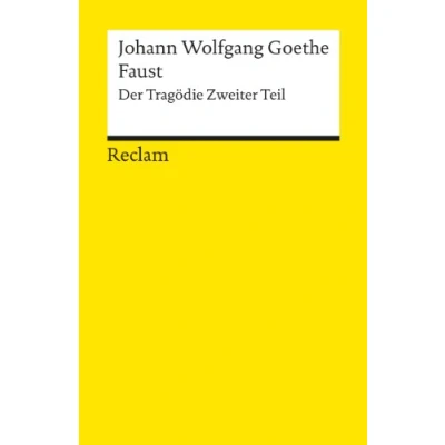 Abbildung von Faust. . der Tragödie Zweiter Teil: Goethe, Johann Wolfgang Deutsch Lektüre, Deutsche Klassiker Literatur (Reclams Universal Bibliothek)