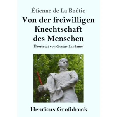 Abbildung von Von der freiwilligen Knechtschaft des Menschen (Großdruck)