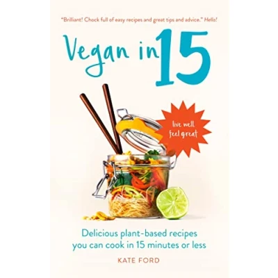 Abbildung von Vegan in 15: Delicious Plant Based Recipes You Can Cook 15 Minutes or Less