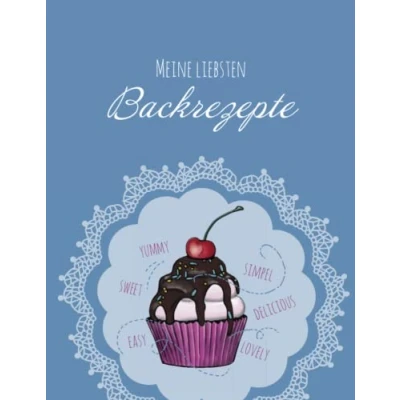 Abbildung von Meine liebsten Backrezepte: Blanko Backbuch zum Eintragen, Selberschreiben Lieblingsrezepte selber Ausfüllen Rezepte sammeln in befüllbaren Vorlagen DIN A4