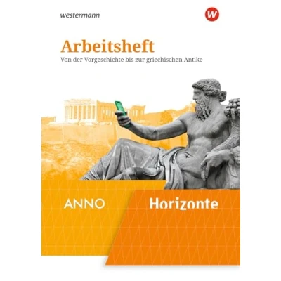 Abbildung von Horizonte / ANNO Ausgabe 2020: Arbeitsheft 1: Von der Vorgeschichte bis zur griechischen Antike: Antike. ... ANNO: Arbeitshefte 2020)