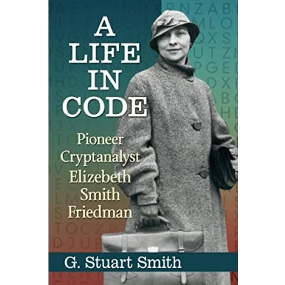 Abbildung von A Life in Code: Pioneer Cryptanalyst Elizebeth Smith Friedman