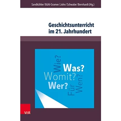 Abbildung von Geschichtsunterricht im 21. Jahrhundert: Eine geschichtsdidaktische Standortbestimmung (Beihefte zur Zeitschrift für Geschichtsdidaktik, Band 17)