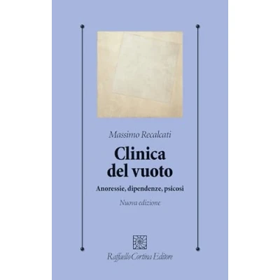 Abbildung von clinica del vuoto. Anoressie, dipendenze, psicosi. Nuova ediz. (Psicologia e psicoterapia)
