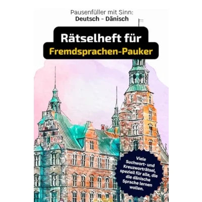 Abbildung von Deutsch Dänisch: Kreuzworträtsel, Suchrätsel für alle, die dänische Sprache lernen wollen.: Fremdsprache Dänisch spielerisch lernen. Rätselheft ... in Worträtseln, um Worte zu