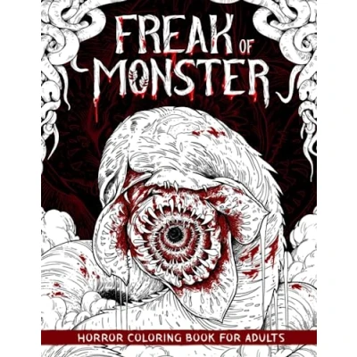 Abbildung von Freak of Monster: Horror Coloring Book for Adults Features Creepy, Gory, Haunting Illustrations Gorgeous Gift Relaxation and Stress Relief