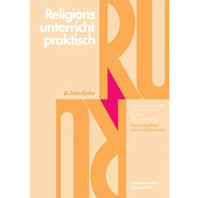 Abbildung von Religionsunterricht praktisch, 5. 10. Schuljahr, 6. Schuljahr: Unterrichtsentwürfe und Arbeitshilfen für die Sekundarstufe I (Arbeiten Zur Religionspaedagogik)