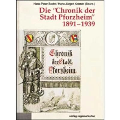 Abbildung von Die &#039; Chronik der Stadt Pforzheim&#039; 1891 1939 (Materialien zur Stadtgeschichte)