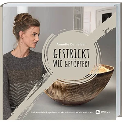 Abbildung von Gestrickt wie getöpfert: Strickmodelle inspiriert von dänischer Keramikkunst. Strickanleitungen für Pullover &amp; Strickjacken im skandinavischen Design. Warme Farben außergewöhnliche Strickmuster.