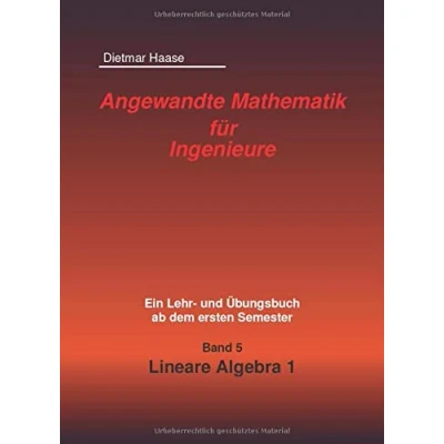 Abbildung von Angewandte Mathematik fur Ingenieure: Band 5: Lineare Algebra 1 (Angewandte fuer Ingenieure, 5)