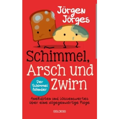 Abbildung von Schimmel, Arsch und Zwirn. Anekdoten Wissenswertes über eine allgegenwärtige Plage. Wie gefährlich sind Schimmelpilze Sporen? Was verursacht Schimmelbefall? kann ich Schimmel entfernen?