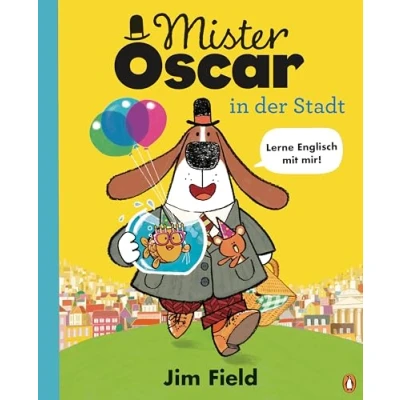 Abbildung von Mister Oscar in der Stadt: Bilderbuch zum Englischlernen ab 4 Jahren mit Wimmelbildern (Die Reihe, Band 2)
