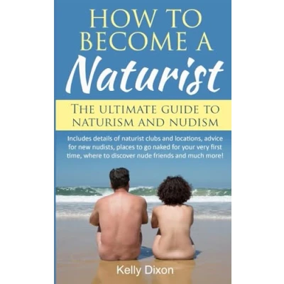 Abbildung von How to Become a Naturist: The Ultimate Guide Naturism and Nudism