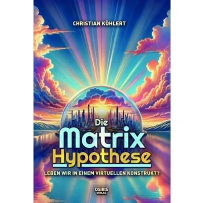 Abbildung von Die Matrix Hypothese: Leben wir in einem virtuellen Konstrukt?