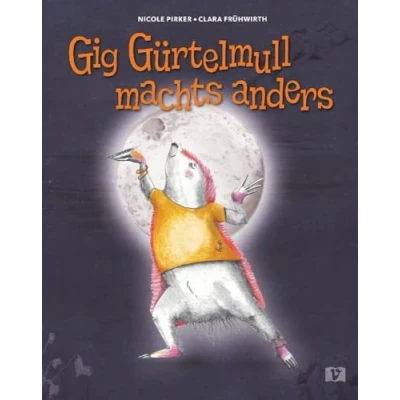 Abbildung von Gig Gürtelmull machts anders: Eine Mutmachgeschichte: Mutmachgeschichte über individuelle Stärken. Gereimtes Bilderbuch ab 4 Jahren einen ... der sein ganz eigenes Talent entwickelt