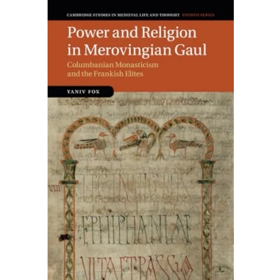 Abbildung von Power and Religion in Merovingian Gaul: Columbanian Monasticism the Frankish Elites (Cambridge Studies Medieval Life Thought: Fourth ... Fourth, 98, Band 98)