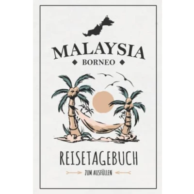 Abbildung von Reisetagebuch Malaysia Borneo: Notizbuch und Reise Tagebuch zum Ausfüllen / Reisebuch Souvenir Malaiischer Teil Borneo Wandern, Backpacking, Rundreise Urlaub Geschenk