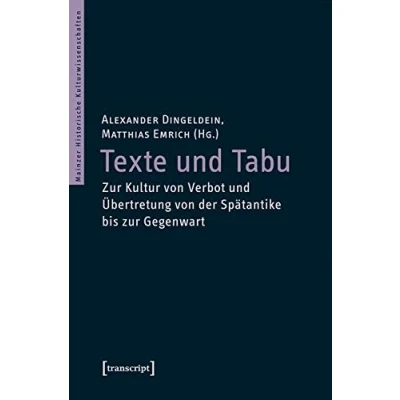 Abbildung von Texte und Tabu: zur Kultur von Verbot Übertretung der Spätantike bis Gegenwart (Mainzer Historische Kulturwissenschaften)