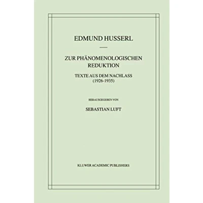 Abbildung von Zur Phänomenologischen Reduktion: Texte aus dem Nachlass (19261935) (Husserliana: Edmund Husserl Gesammelte Werke, 34, Band 34)