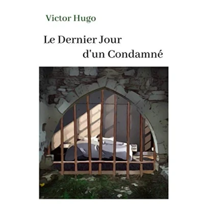 Abbildung von Victor Hugo le Dernier Jour d&#039;un Condamné: oeuvre pour BAC ou bien une lecture personnelle.