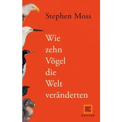 Abbildung von Wie zehn Vögel die Welt veränderten (Edition Wissenschaft)