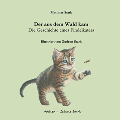 Abbildung von Der aus dem Wald kam: Die Geschichte eines Findelkaters