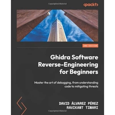 Abbildung von Ghidra Software Reverse Engineering for Beginners: Master the art of debugging, from understanding code to mitigating threats