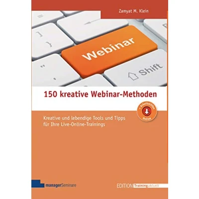 Abbildung von 150 Kreative Webinar Methoden: und lebendige Tools Tipps für Ihre Live Online Trainings (Edition Training aktuell)