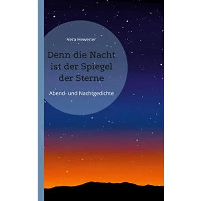 Abbildung von Denn die Nacht ist der Spiegel Sterne: Abend und Nachtgedichte