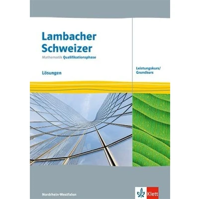 Abbildung von Lambacher Schweizer Mathematik Qualifikationsphase Leistungskurs/Grundkurs. Ausgabe Nordrhein Westfalen: Lösungen Klassen 12/13 (Lambacher ... für Westfalen ab 2024)