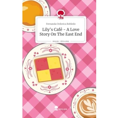 Abbildung von Lily&#039;s Café a Love Story On The East End. Life is story.one