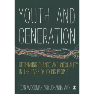 Abbildung von Youth and Generation: Rethinking Change Inequality in the Lives of Young People