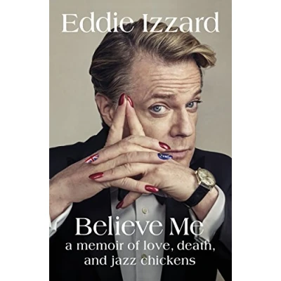 Abbildung von Believe Me: A Memoir of Love, Death and Jazz Chickens