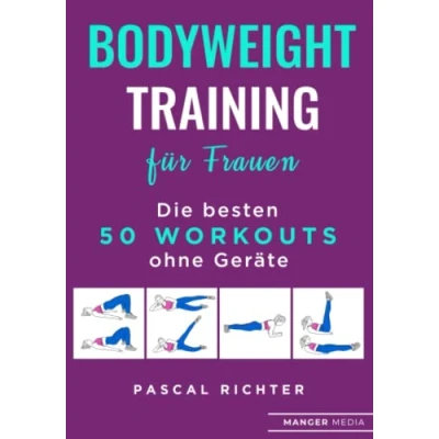 Abbildung von Bodyweight Training für Frauen: Die besten 50 Workouts ohne Geräte