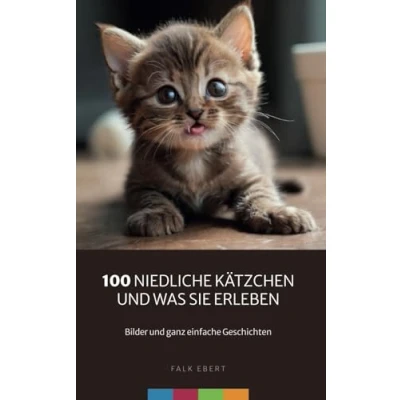 Abbildung von 100 niedliche Kätzchen und was sie erleben: Bilder ganz einfache Geschichten