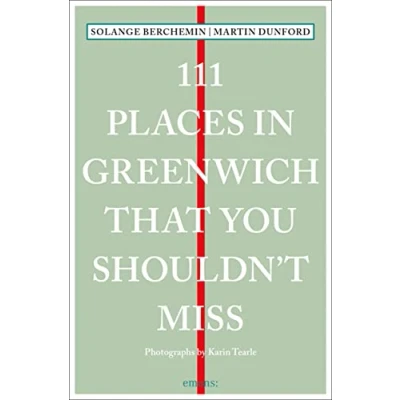 Abbildung von 111 Places in Greenwich That You Shouldn&#039;t Miss (111 .... Must Not Miss)
